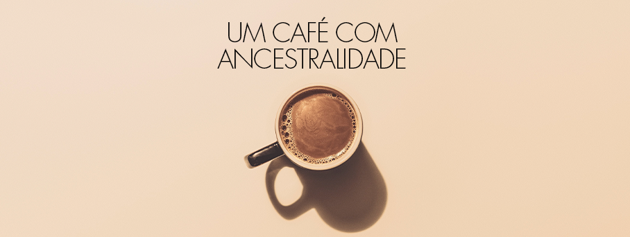 Um café com ancestralidade.