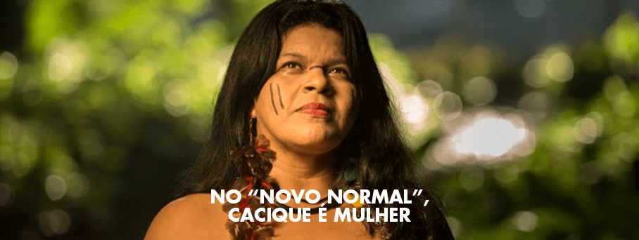 Cacique é mulher: novas faces da luta indígena