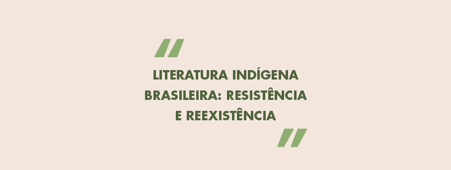 Literatura Indígena Brasileira: resistência e reexistência