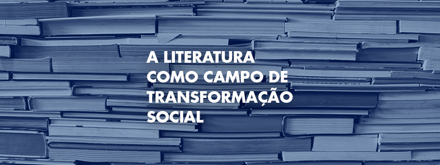 A literatura como campo de transformação social